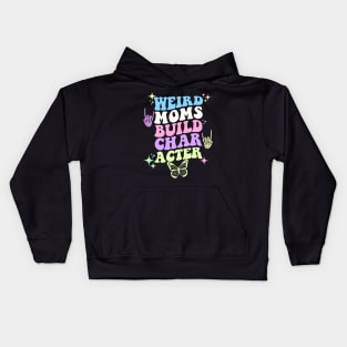 Weird moms build character Kids Hoodie